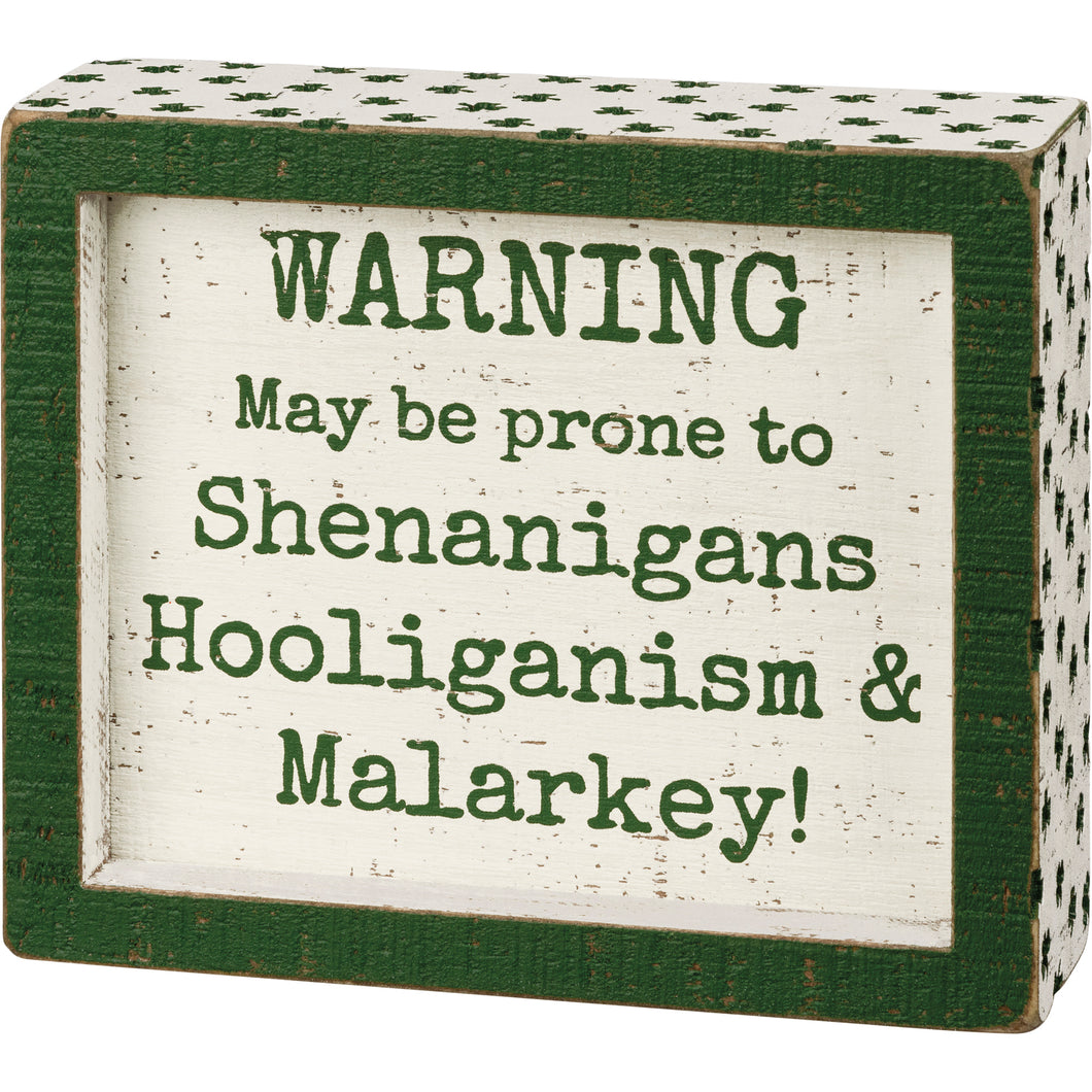 Warning Prone To Shenanigans Inset Box Sign