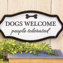 Load image into Gallery viewer, Dogs Welcome People Tolerated Sign