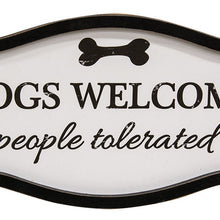 Load image into Gallery viewer, Dogs Welcome People Tolerated Sign