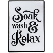 Load image into Gallery viewer, Soak, Wash, Relax Metal Sign