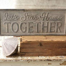 Load image into Gallery viewer, Let’s Stay Home Together Metal Sign
