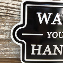 Load image into Gallery viewer, Wash Your Hands Tin Sign