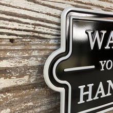 Load image into Gallery viewer, Wash Your Hands Tin Sign