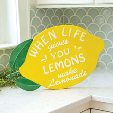 Load image into Gallery viewer, When Life Gives You Lemons Sign
