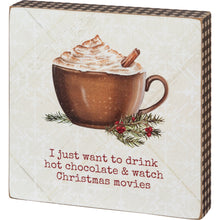 Load image into Gallery viewer, Drink Hot Chocolate &amp; Watch Movies Block Sign
