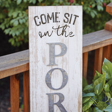 Load image into Gallery viewer, Come Sit Porch Sign
