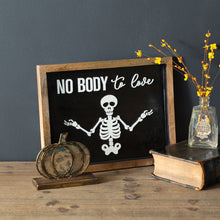 Load image into Gallery viewer, No Body To Love Skeleton Sign
