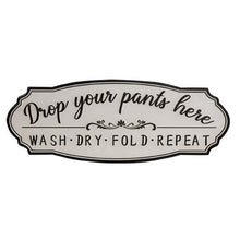 Load image into Gallery viewer, Drop Your Pants Here Laundry Sign
