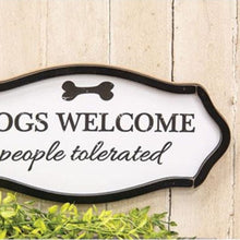 Load image into Gallery viewer, Dogs Welcome People Tolerated Sign
