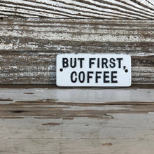 Load image into Gallery viewer, But First Coffee Sign
