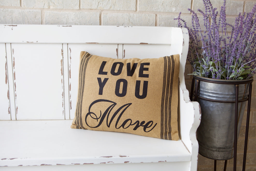 Love You More Burlap Pillow