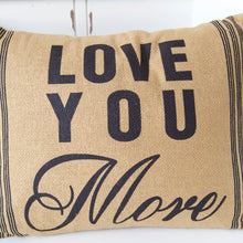 Load image into Gallery viewer, Love You More Burlap Pillow
